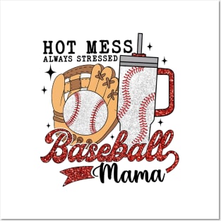 Hot Mess Always Stressed Baseball Mama Posters and Art